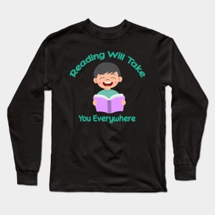 Reading Will Take You Everywhere - Reading Lover Gift Long Sleeve T-Shirt